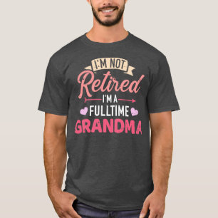 Ich bin nicht im Ruhestand Ich bin eine Vollzeit-O T-Shirt