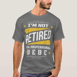 Ich bin nicht im Ruhestand Profi Bebe Vintage Ruhe T-Shirt