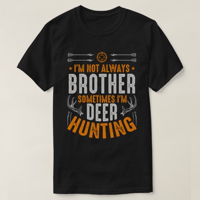 Ich bin nicht immer BRUDER Manchmal bin ich Hirsch T-Shirt (Design vorne)
