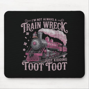 Ich bin nicht immer ein Zugwrack, das nur zu Tot g Mousepad