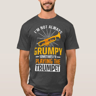 Ich bin nicht immer grumpy Trumpet T-Shirt