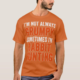 Ich bin nicht immer mal im Rabbit Jagen T-Shirt