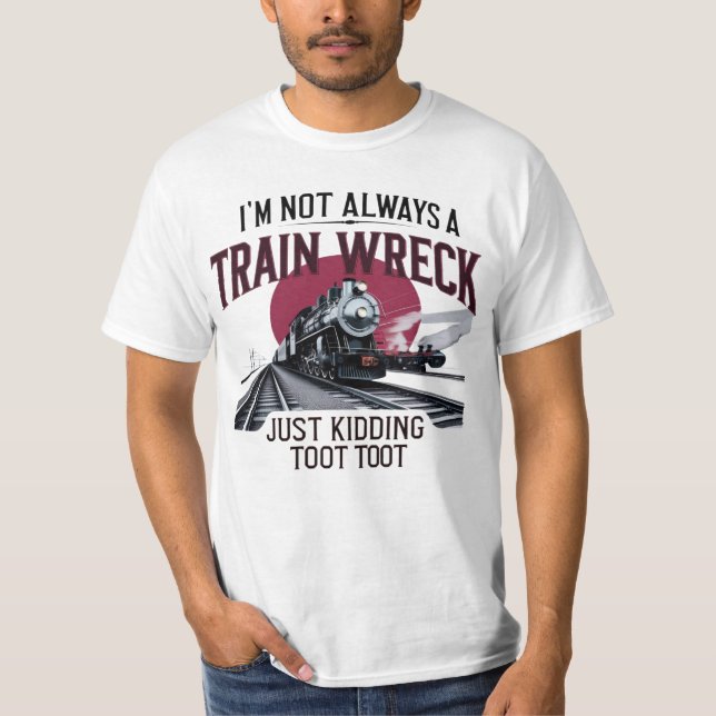 Ich bin nicht immer nur ein Zugwrack, T-Shirt (Vorderseite)
