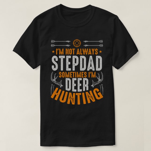 Ich bin nicht immer STEPDAD Manchmal bin ich Hirsc T-Shirt (Design vorne)