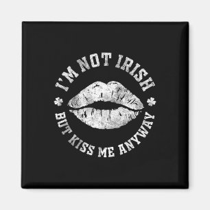 Ich bin nicht irisch, aber küss mich trotzdem am S Magnet