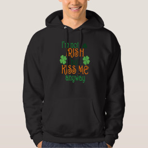 Ich bin nicht irisch, aber küss mich trotzdem St P Hoodie