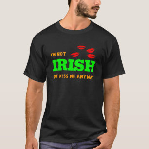 Ich bin nicht irisch, aber küss mich trotzdem St P T-Shirt