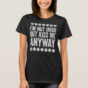 Ich bin nicht irisch, aber küss mir trotzdem Shirt