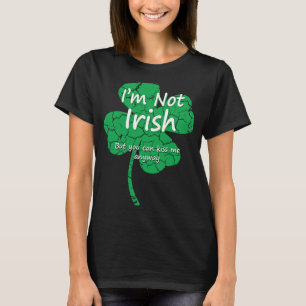 Ich bin nicht irisch, aber küss mir trotzdem vier T-Shirt