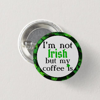 Ich bin nicht irisch, aber mein Kaffee ist, grüne Button