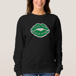 Ich bin nicht irisch Kiss Me irgendwie Funny St Pa Sweatshirt