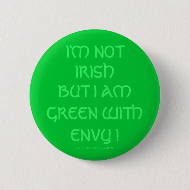ICH BIN NICHT IRISH, ABER ICH BIN MIT ENVY GRÜNER! BUTTON (Vorderseite)