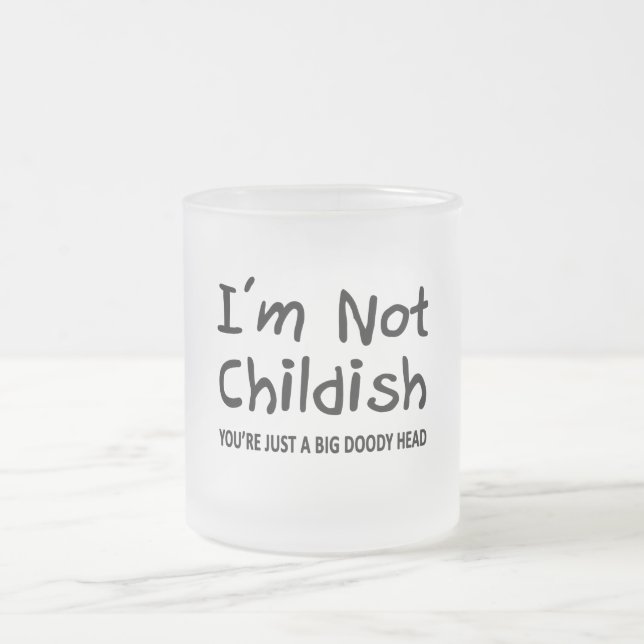 Ich bin nicht kindisch mattglastasse (Mittel)
