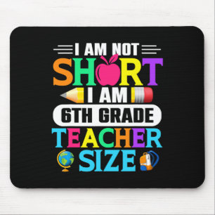 Ich bin nicht klein ich bin 6. Klasse Lehrer Größe Mousepad