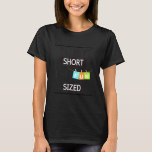 Ich bin nicht klein, ich bin spaßgröße Sarkastisch T-Shirt