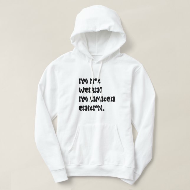 Ich bin nicht komisch! Ich bin limitierte Auflage. Hoodie (Design vorne)