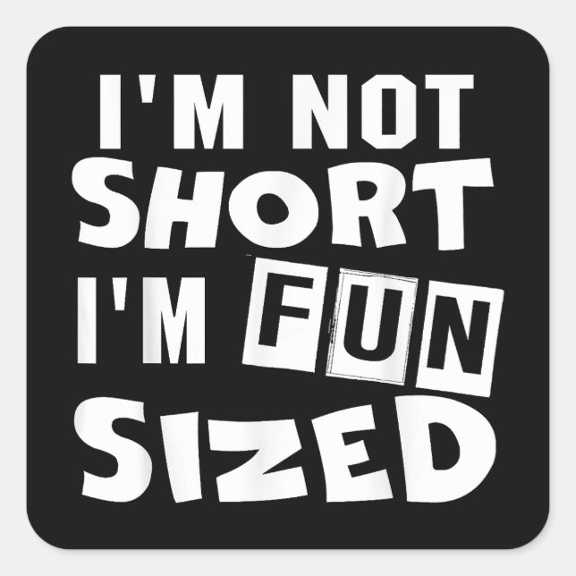 Ich bin nicht kurz, dass es mir Spaß macht, T - Sh Quadratischer Aufkleber (Vorderseite)