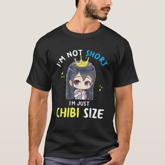 Ich bin nicht Kurz, dass ich Chibi-Größe bin, ein  T-Shirt (Vorderseite)