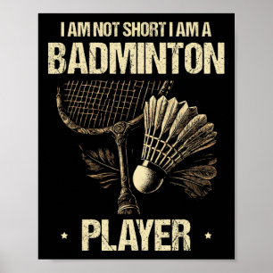 Ich bin nicht Kurz, dass ich ein Badminton Player Poster