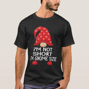 Ich bin nicht Kurz, dass ich ein Kurzes Gnome-Größ T-Shirt