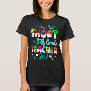 Ich bin nicht Kurz, dass ich Lehrer der 5. Klasse T-Shirt