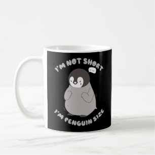 ICH BIN NICHT KURZ, DASS ICH PENGUIN-GRÖSSE LITLLE KAFFEETASSE