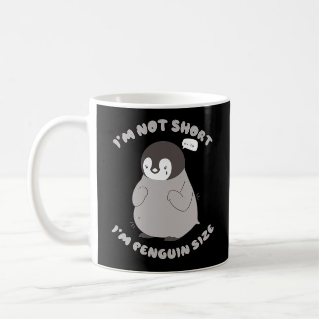 ICH BIN NICHT KURZ, DASS ICH PENGUIN-GRÖSSE LITLLE KAFFEETASSE (Links)
