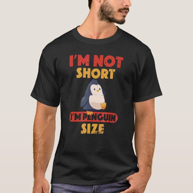 Ich bin nicht Kurz, dass ich Pinguin-Größe und Nie T-Shirt (Vorderseite)