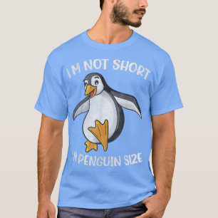 Ich bin nicht Kurz, dass ich Pinguin Size Fans von T-Shirt