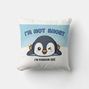 Ich bin nicht Kurz, dass ich Pinguingröße bin Ni Kissen