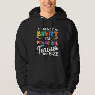 Ich bin nicht Kurz, dass ich Preschool-Lehrer bin Hoodie