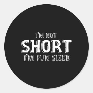 Ich bin nicht Kurz, dass ich Spaß habe Runder Aufkleber
