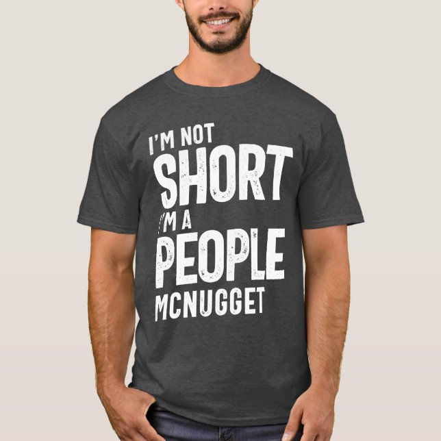 Ich bin nicht Kurz, ich bin ein Leute-McNugget-Fun T-Shirt (Vorderseite)