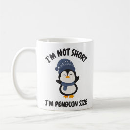 Ich bin nicht Kurz, ich bin Pinguin-Größe Kaffeetasse