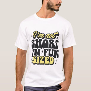 Ich bin nicht Kurz, ich bin Spaß Funny Sarcastic T-Shirt