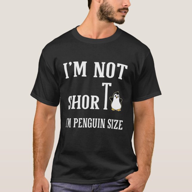 Ich bin nicht Kurz im Penguin Size Pinguins Zoo Ti T-Shirt (Vorderseite)