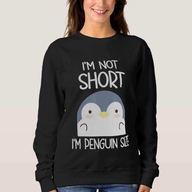 Ich bin nicht Kurz im Penguin Size Sweatshirt (Vorderseite)