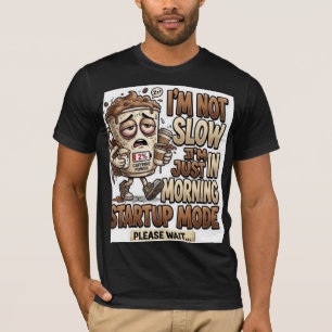 Ich bin nicht langsam, ich bin nur im morgendliche T-Shirt