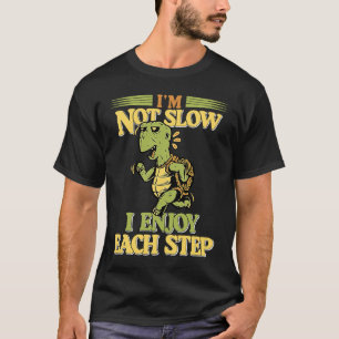 Ich bin nicht langsam, ich genieße jeden Schritt T T-Shirt