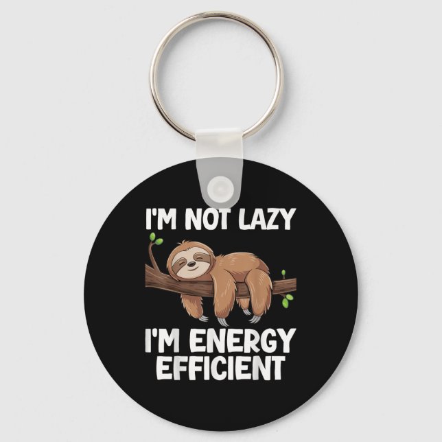 Ich bin nicht Lazy Im Energy Efficient Sloth Schlüsselanhänger (Vorderseite)