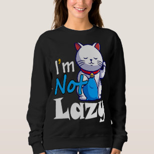 Ich bin nicht Lazy Lazy Cat Niedlicher Tiere Spaß  Sweatshirt