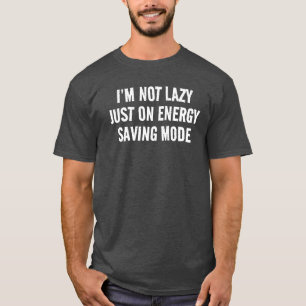 ICH BIN NICHT LAZY, NUR AUF ENERGIE-RETTEND MODUST T-Shirt