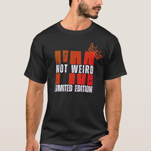Ich bin nicht merkwürdig, ich bin Limited Edition  T-Shirt (Vorderseite)