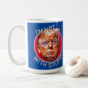 Ich bin nicht mit dem dummen Trump Kaffeetasse