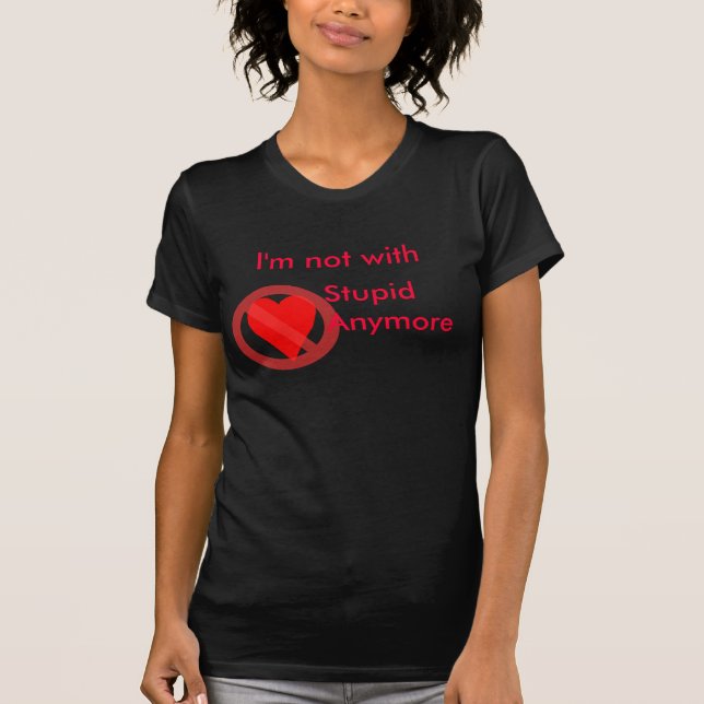 Ich bin nicht mit dumm mehr T-Shirt (Vorderseite)