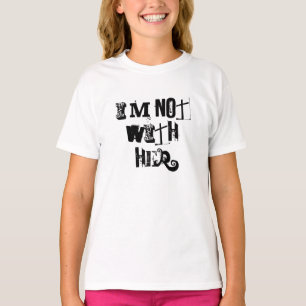 ICH BIN NICHT MIT IHR T-Shirt