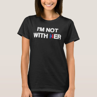 Ich bin nicht mit ihrer Hillary Clinton T-Shirt