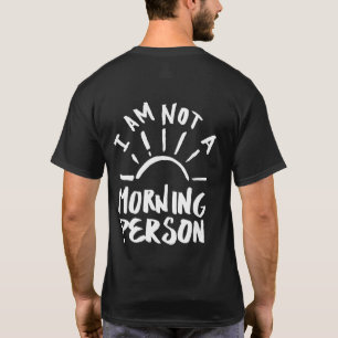 Ich bin nicht morgens Person lustigen Spaß Sprichw T-Shirt