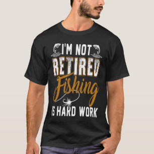 Ich bin nicht müde, Angeln ist harte Arbeit Ruhest T-Shirt