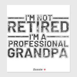 Ich bin nicht müde, ein Beruflicher Opa zu sein Aufkleber